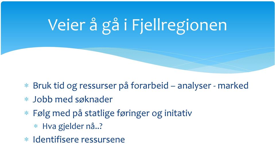 med søknader Følg med på statlige føringer