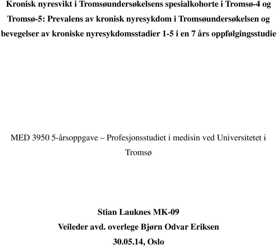 1-5 i en 7 års oppfølgingsstudie MED 3950 5-årsoppgave Profesjonsstudiet i medisin ved