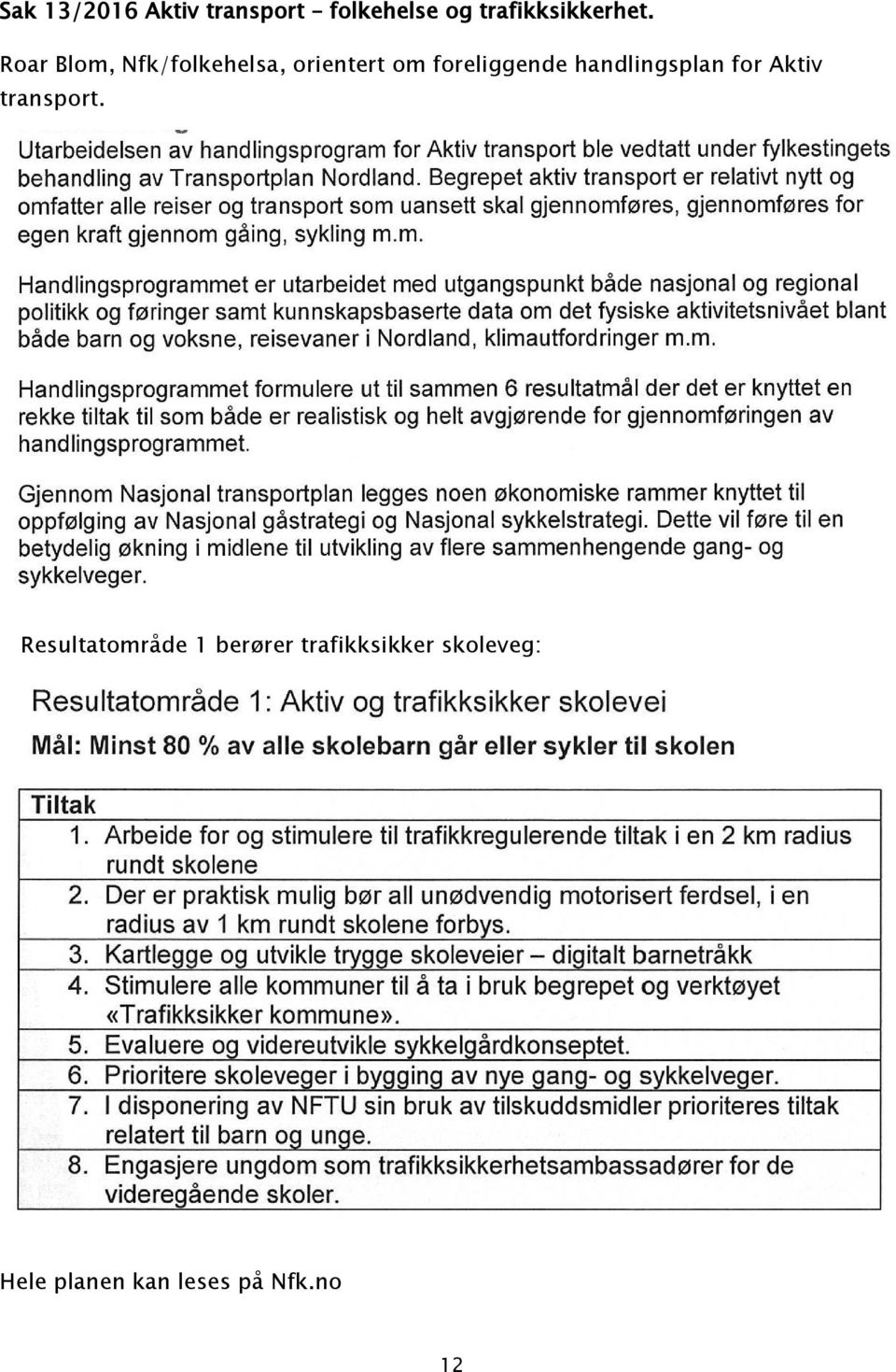 Roar Blom, Nfk/folkehelsa, orientert om foreliggende