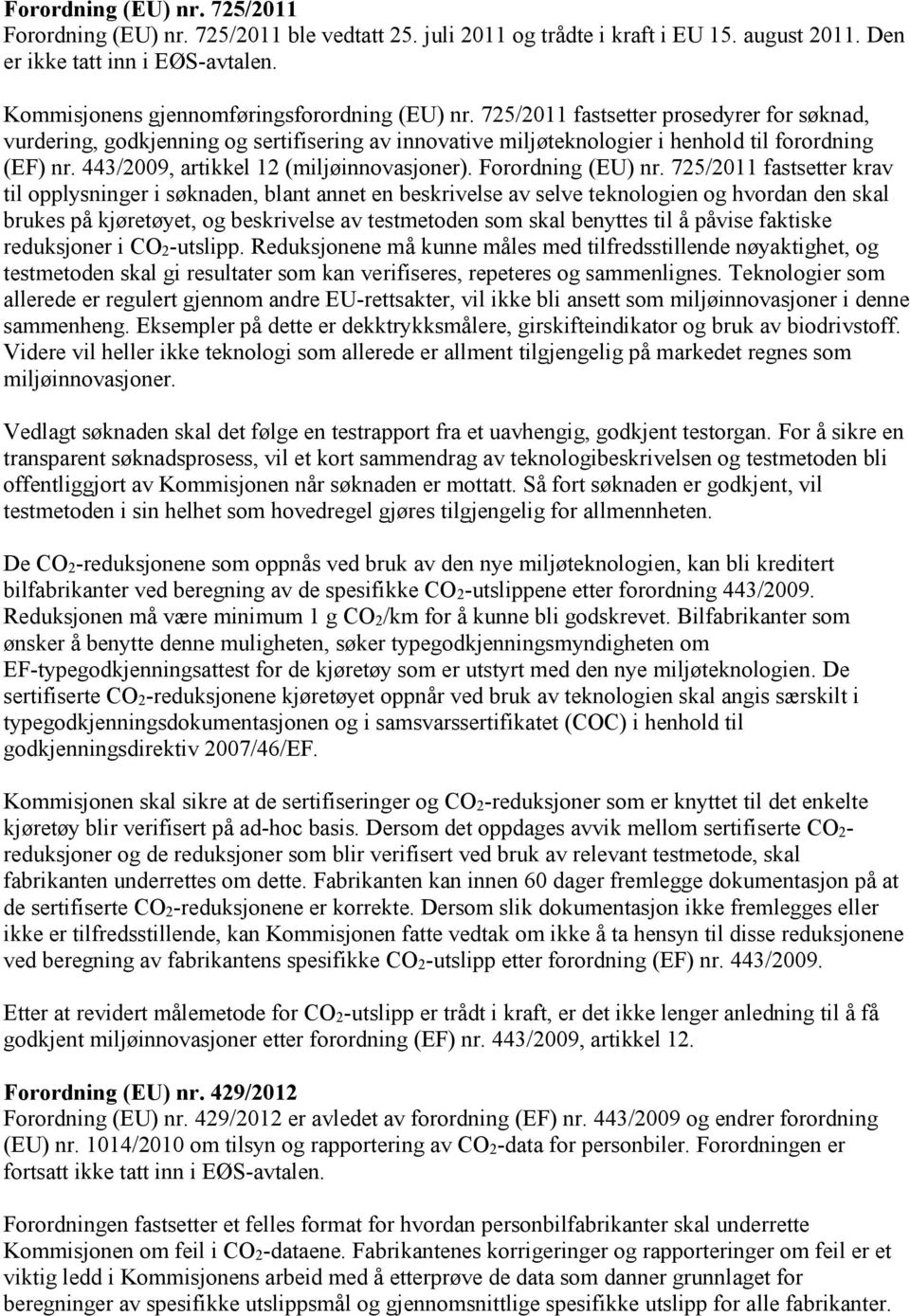 443/2009, artikkel 12 (miljøinnovasjoner). Forordning (EU) nr.