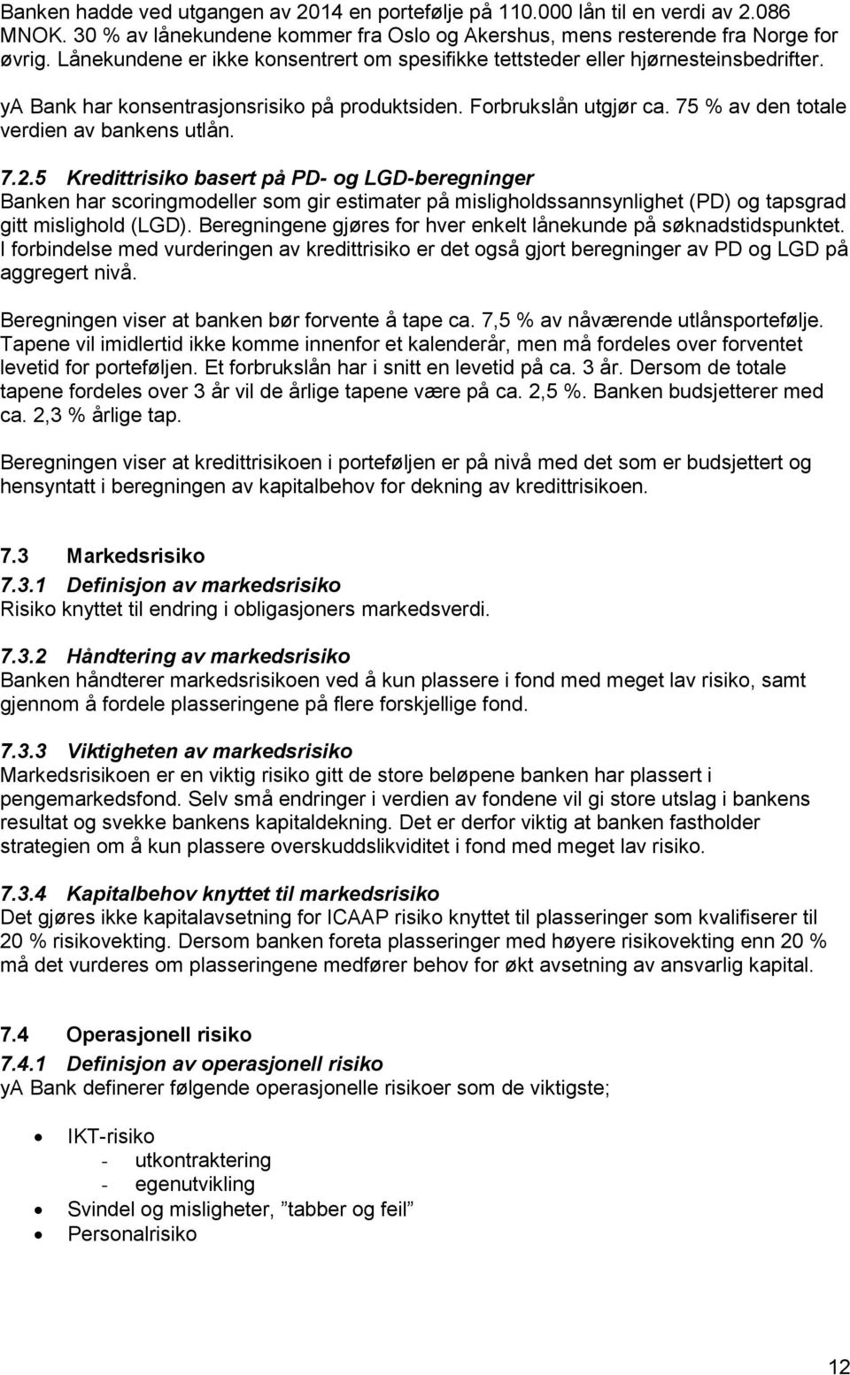 75 % av den totale verdien av bankens utlån. 7.2.