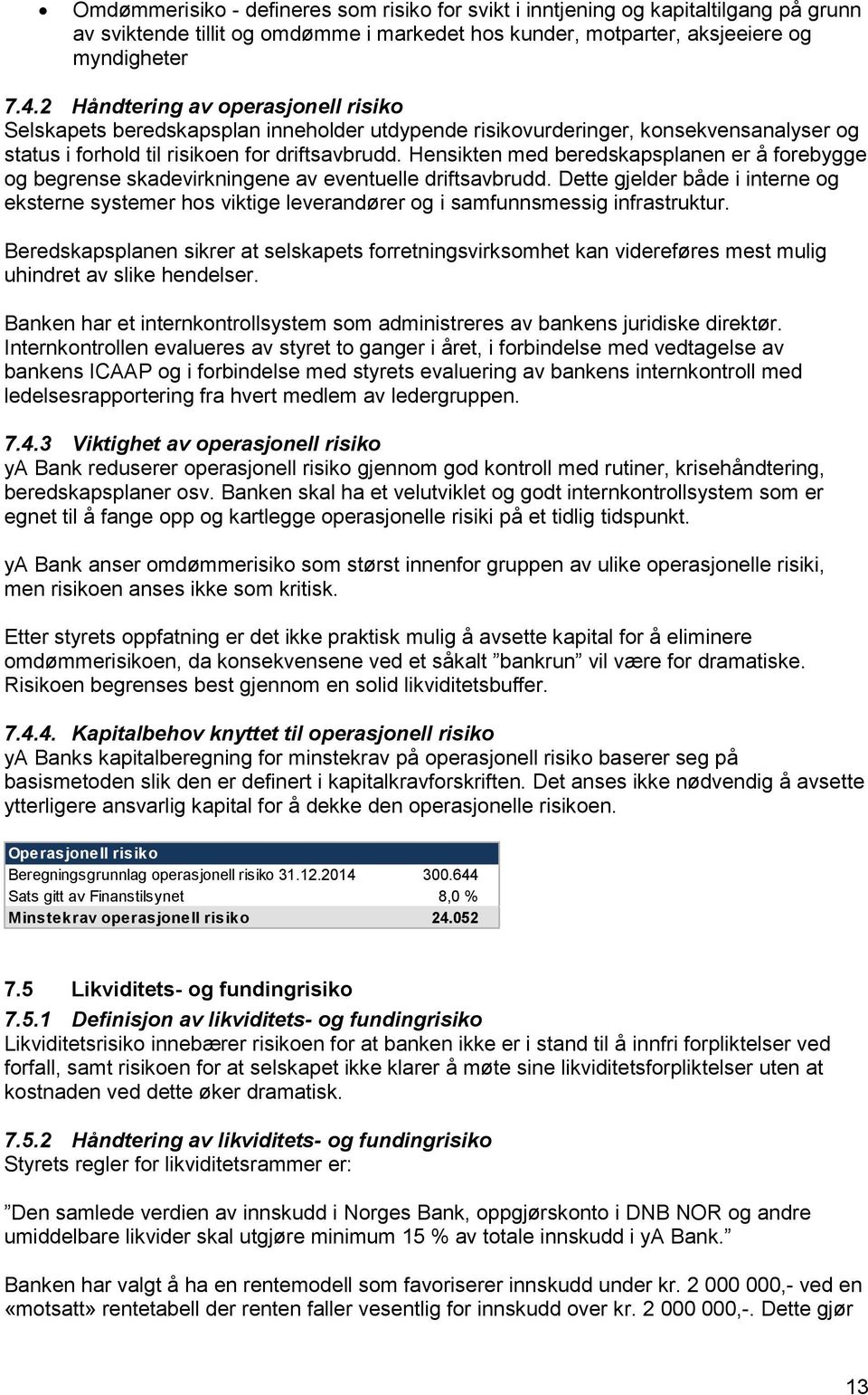 Hensikten med beredskapsplanen er å forebygge og begrense skadevirkningene av eventuelle driftsavbrudd.