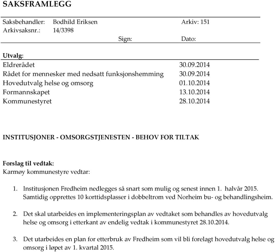 Institusjonen Fredheim nedlegges så snart som mulig og senest innen 1. halvår 20