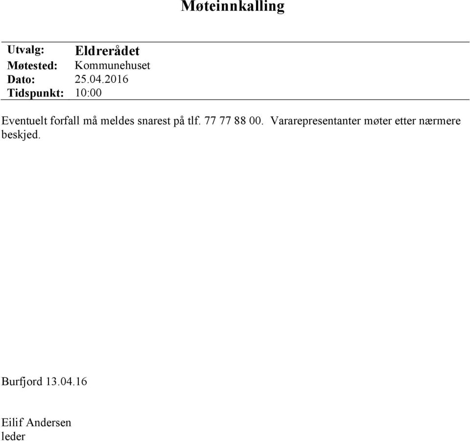 2016 Tidspunkt: 10:00 Eventuelt forfall må meldes snarest