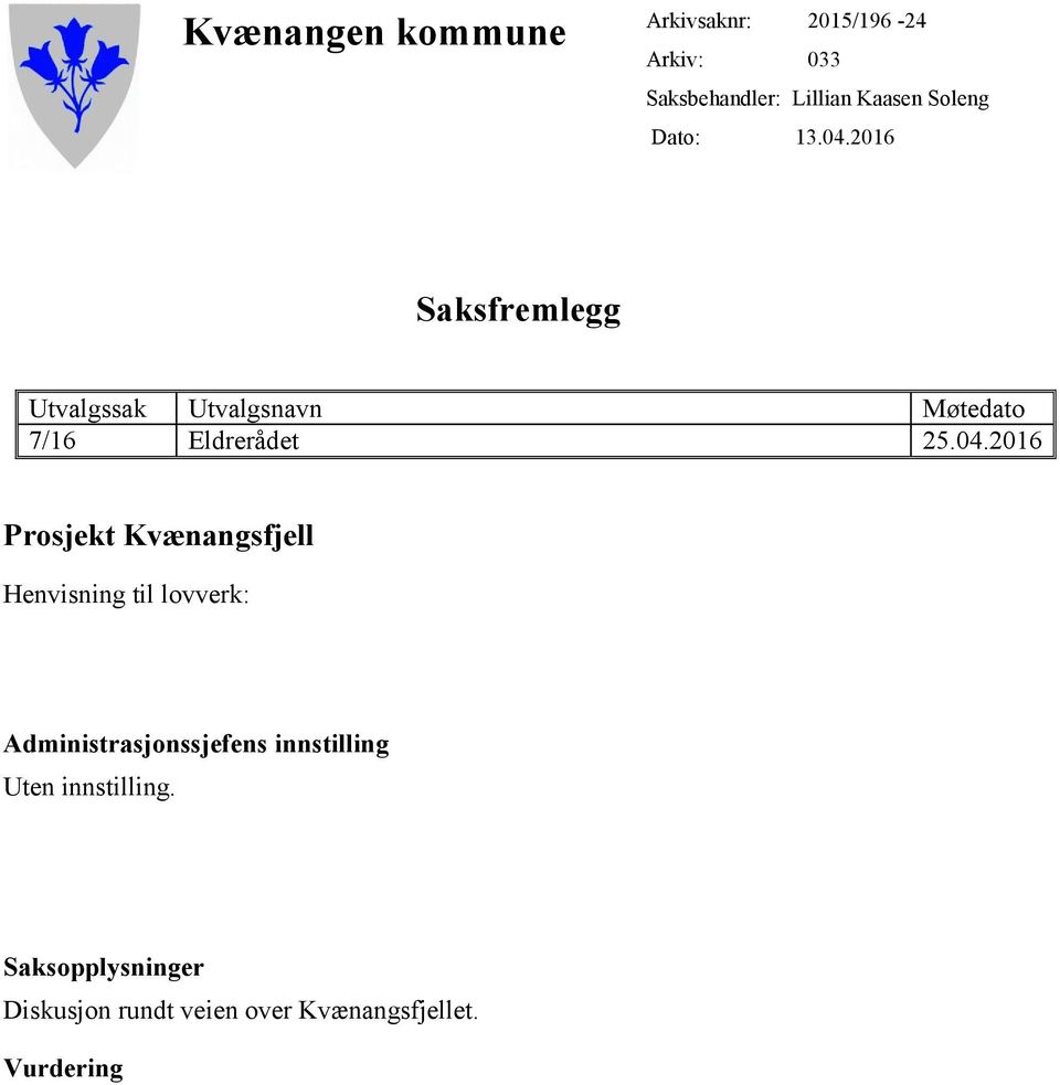 04.2016 Prosjekt Kvænangsfjell Henvisning til lovverk: Administrasjonssjefens