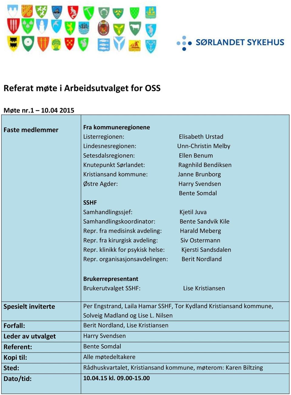 Repr. fra medisinsk avdeling: Repr. fra kirurgisk avdeling: Repr. klinikk for psykisk helse: Repr.