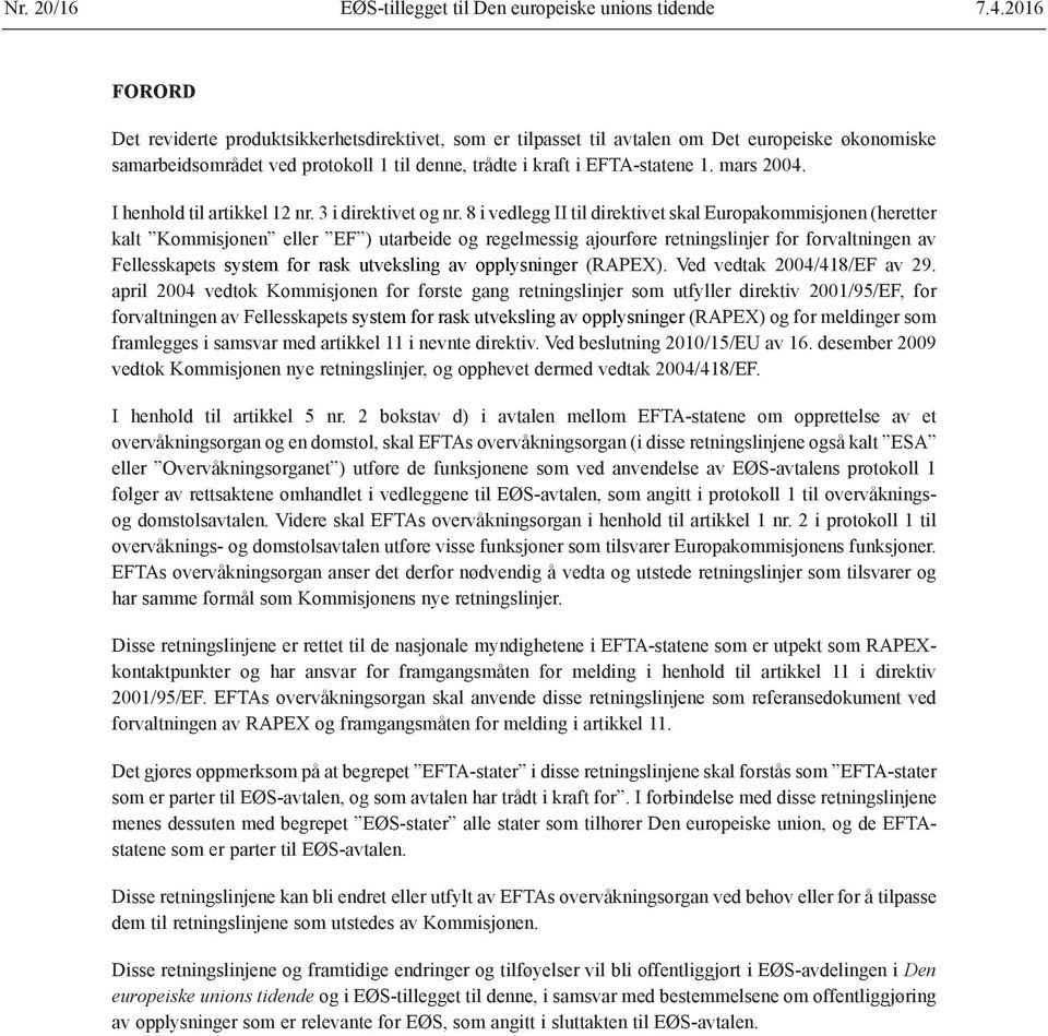 mars 2004. I henhold til artikkel 12 nr. 3 i direktivet og nr.