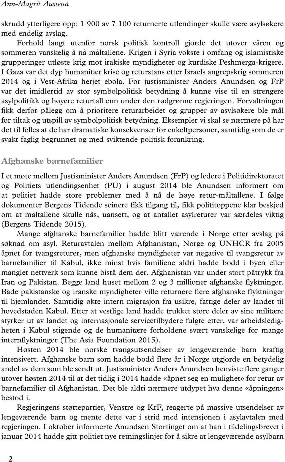 Krigen i Syria vokste i omfang og islamistiske grupperinger utløste krig mot irakiske myndigheter og kurdiske Peshmerga-krigere.