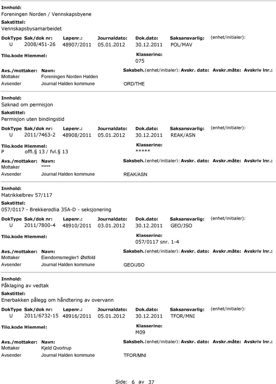 2011 REAK/ASN P REAK/ASN Matrikkelbrev 57/117 057/0117 - Brekkerødlia 35A-D - seksjonering 2011/7800-4 48910/2011 30.12.