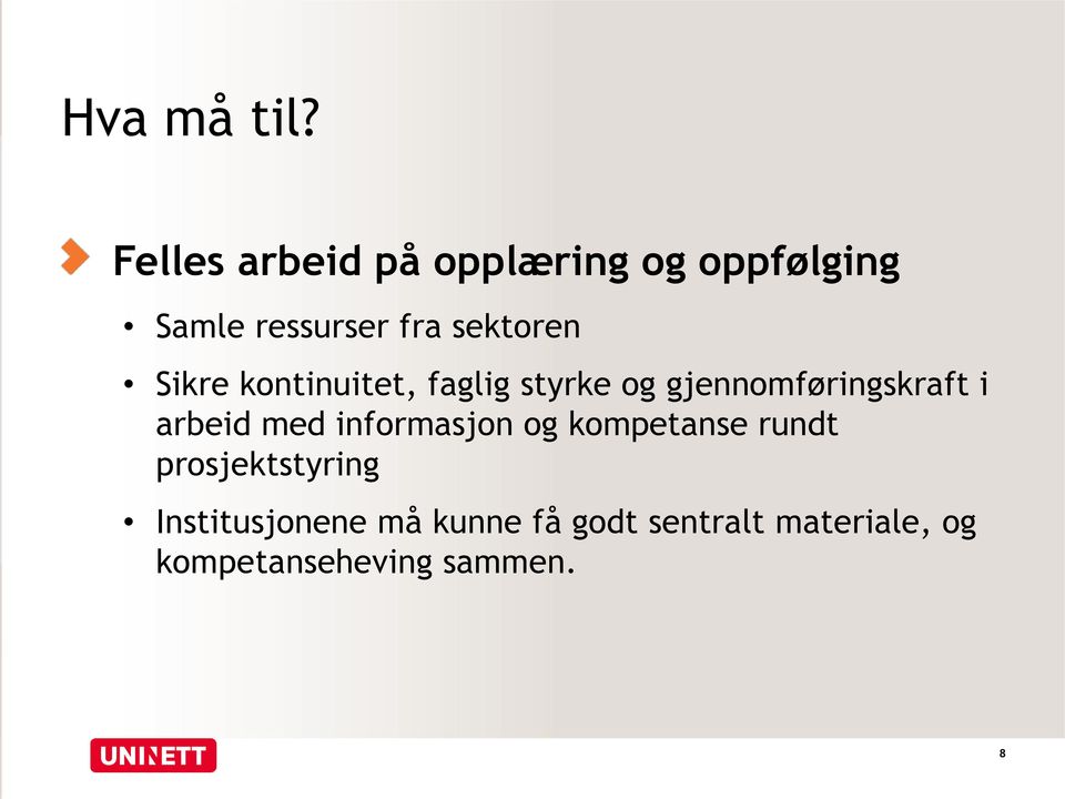 Sikre kontinuitet, faglig styrke og gjennomføringskraft i arbeid med