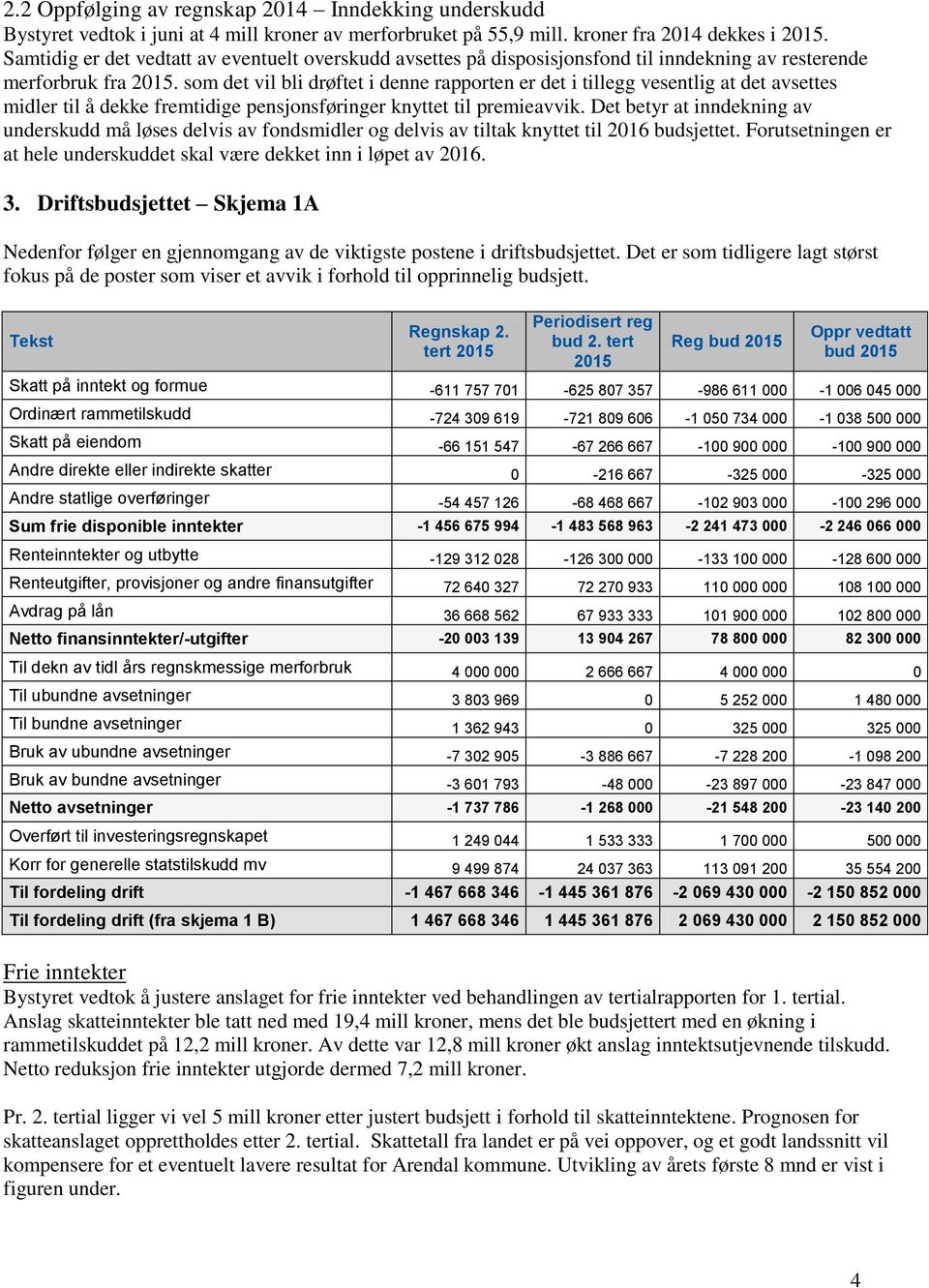 som det vil bli drøftet i denne rapporten er det i tillegg vesentlig at det avsettes midler til å dekke fremtidige pensjonsføringer knyttet til premieavvik.