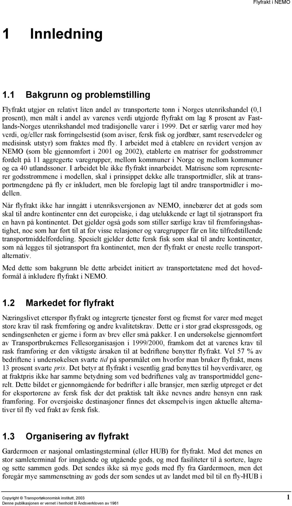 av Fastlands-Norges utenrikshandel med tradisjonelle varer i 1999.