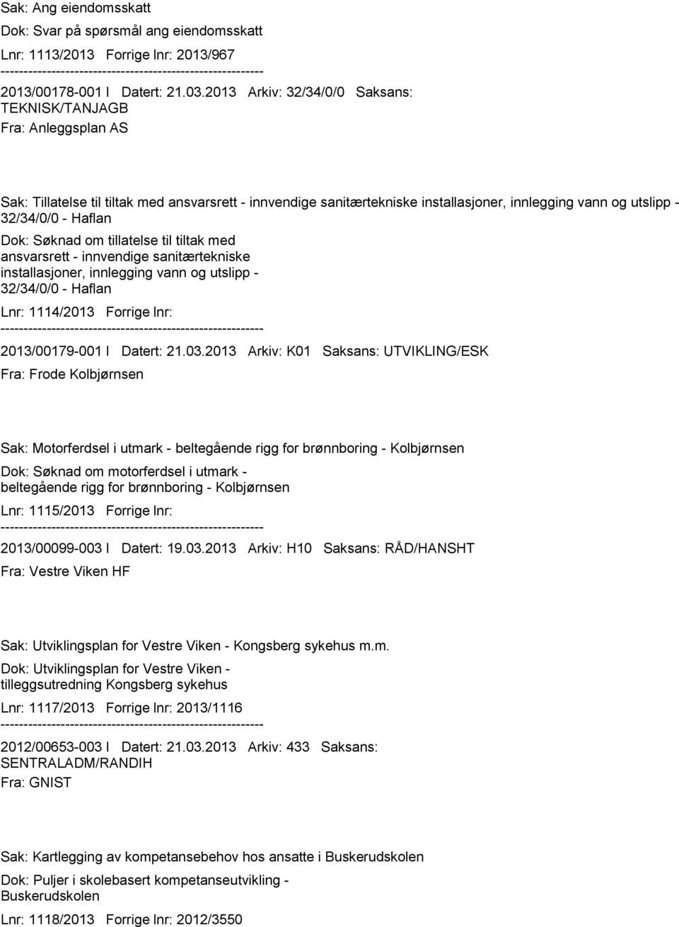 om tillatelse til tiltak med ansvarsrett - innvendige sanitærtekniske installasjoner, innlegging vann og utslipp - 32/34/0/0 - Haflan Lnr: 1114/2013 Forrige lnr: 2013/00179-001 I Datert: 21.03.