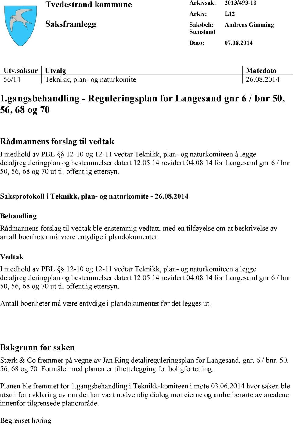 detaljreguleringplan og bestemmelser datert 12.05.14 revidert 04.08.