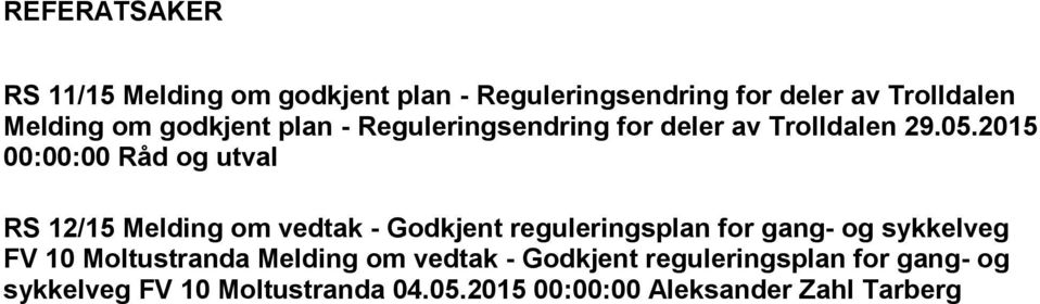 2015 00:00:00 Råd og utval RS 12/15 Melding om vedtak - Godkjent reguleringsplan for gang- og sykkelveg