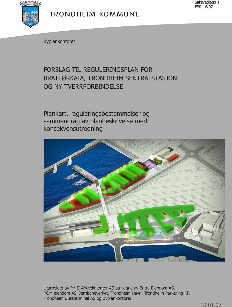 planbeskrivelse med konsekvensutredning Utarbeidet av Pir II Arkitektkontor AS på vegne av Entra