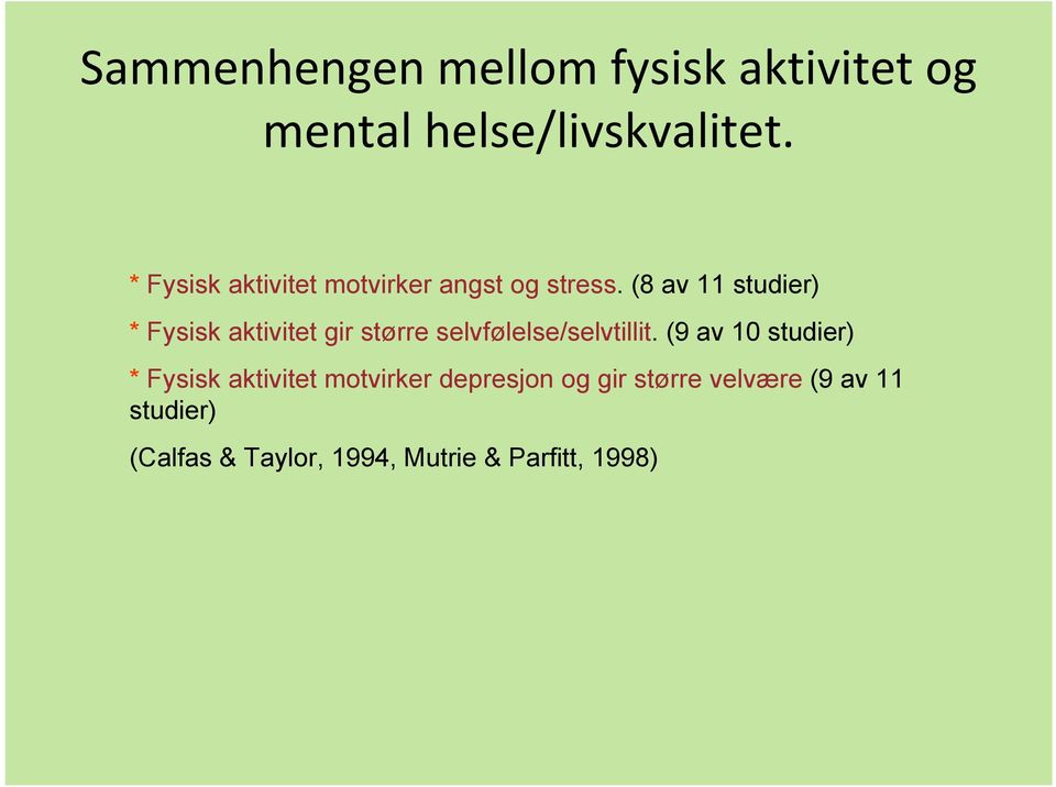 (8 av 11 studier) * Fysisk aktivitet gir større selvfølelse/selvtillit.