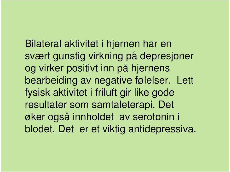 Lett fysisk aktivitet i friluft gir like gode resultater som samtaleterapi.