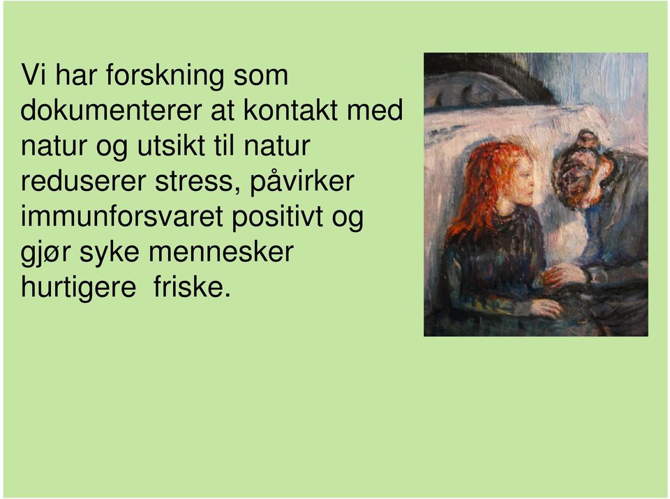 reduserer stress, påvirker immunforsvaret