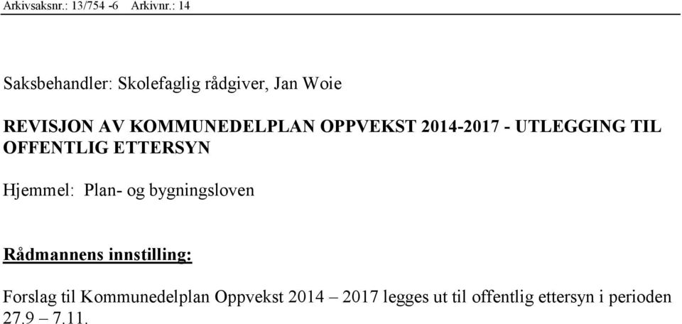 OPPVEKST 2014-2017 - UTLEGGING TIL OFFENTLIG ETTERSYN Hjemmel: Plan- og