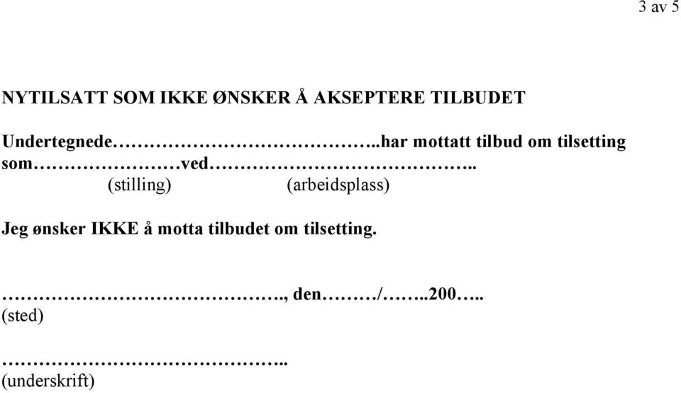 . (stilling) (arbeidsplass) Jeg ønsker IKKE å motta