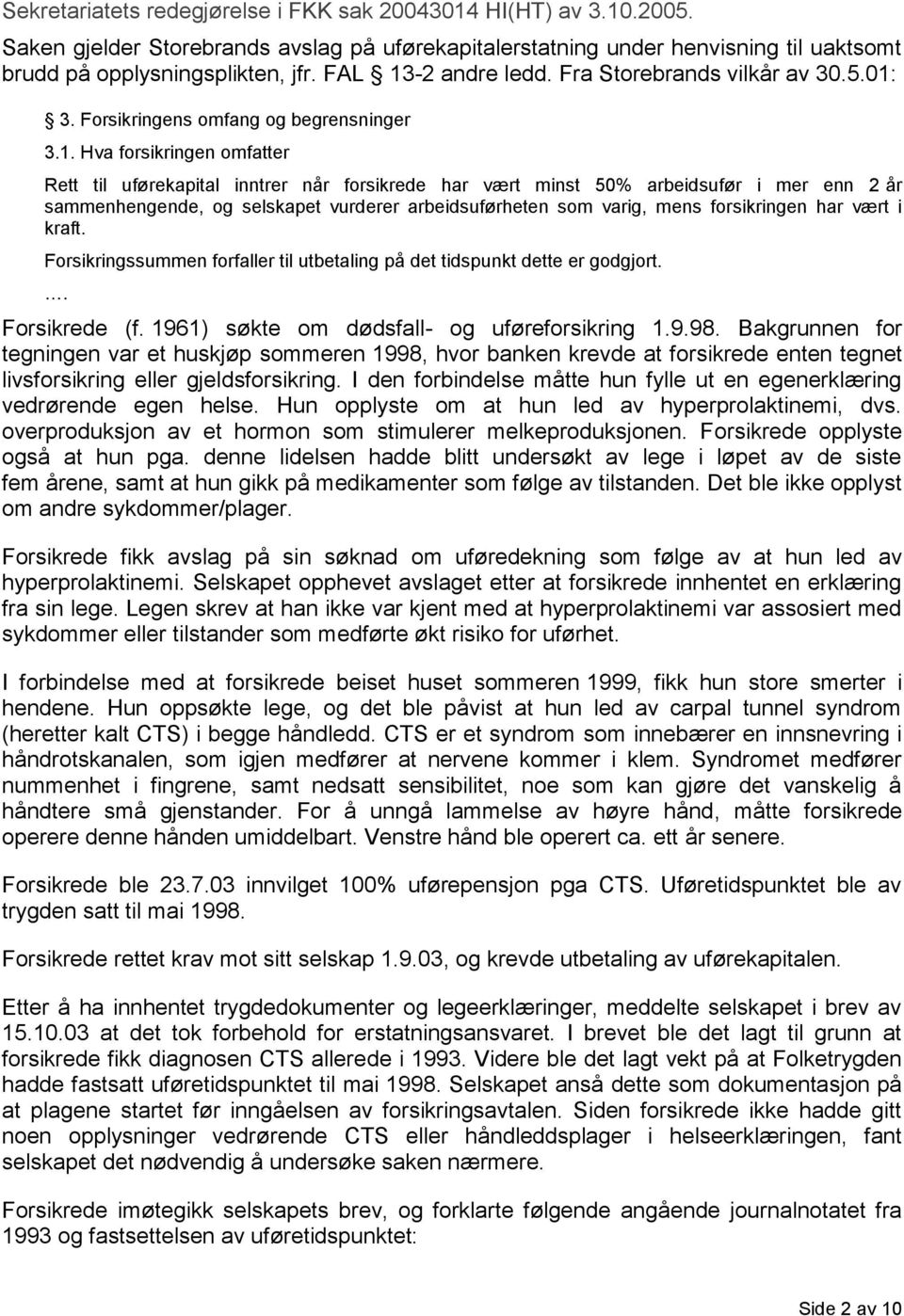 -2 andre ledd. Fra Storebrands vilkår av 30.5.01: