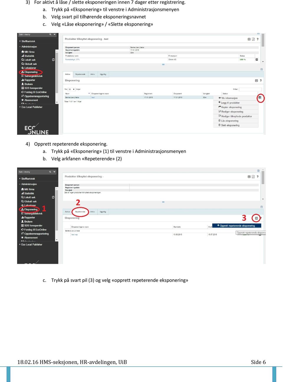 Velg «Låse eksponering» / «Slette eksponering» 4) Opprett repeterende eksponering. a.