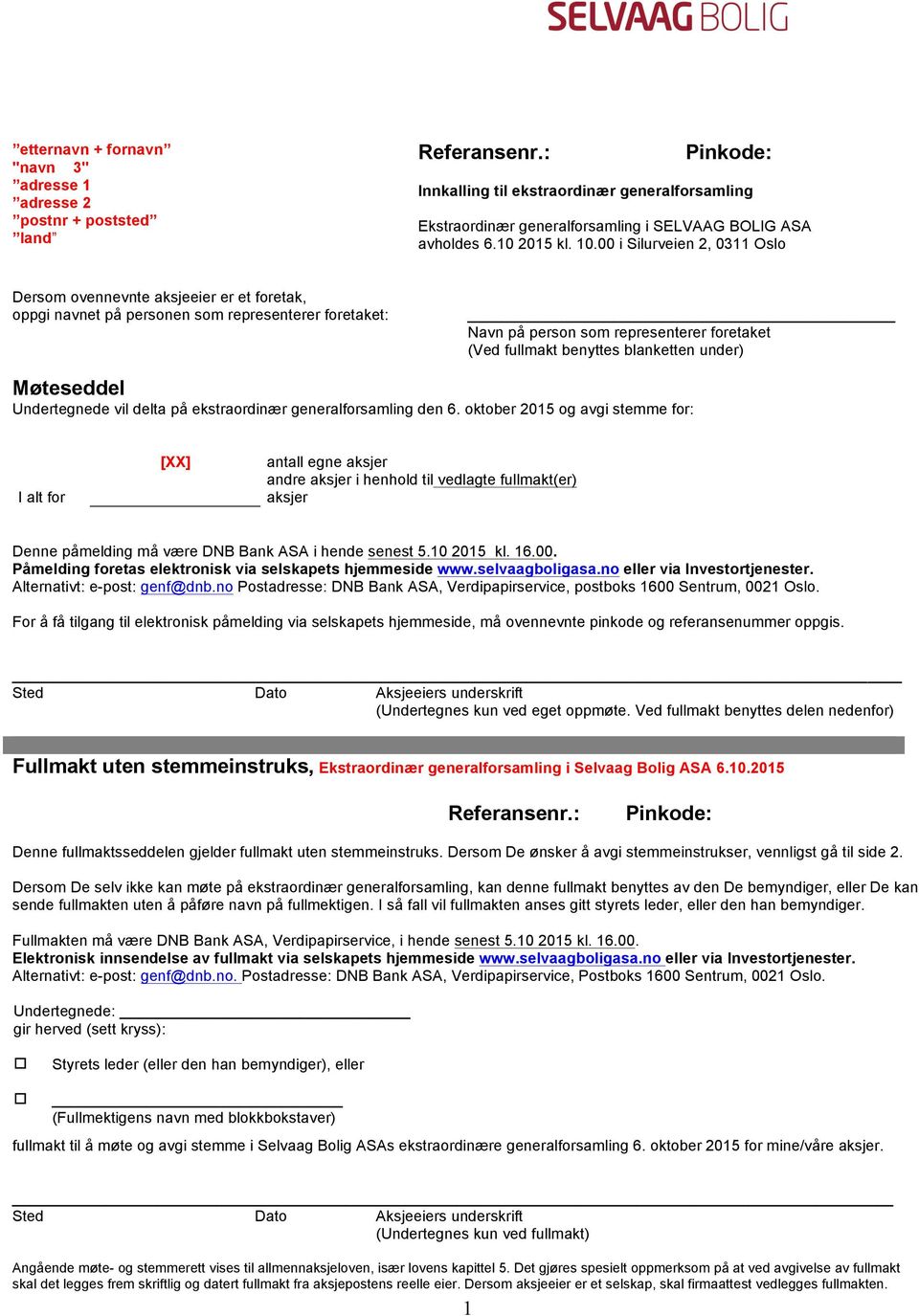 blanketten under) Møteseddel Undertegnede vil delta på ekstraordinær generalforsamling den 6.