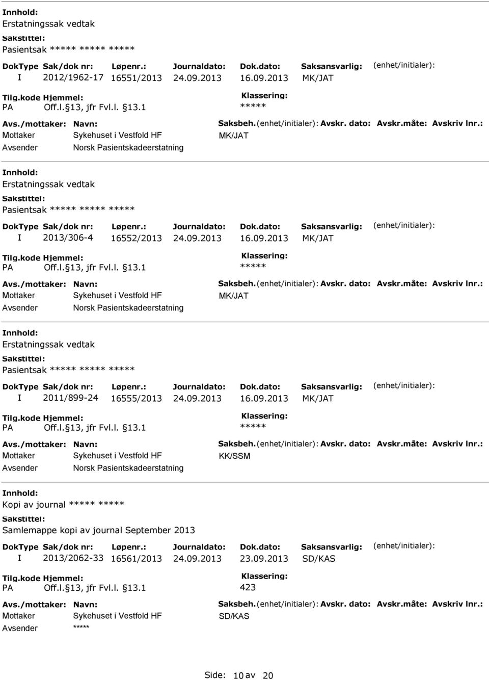 2013 Norsk Pasientskadeerstatning Erstatningssak vedtak Pasientsak 2011/899-24 16555/2013 16.09.