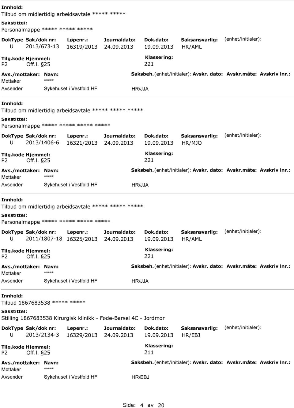 midlertidig arbeidsavtale Personalmappe 2011/1807-18 16325/2013 Mottaker Tilbud 1867683538 Stilling