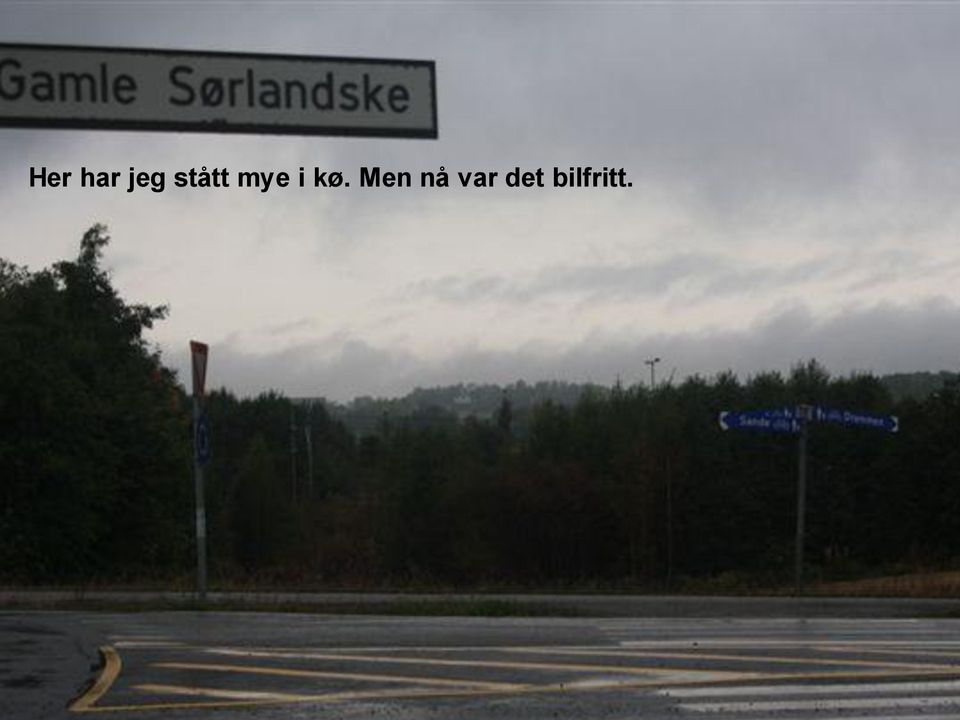 kø. Men nå