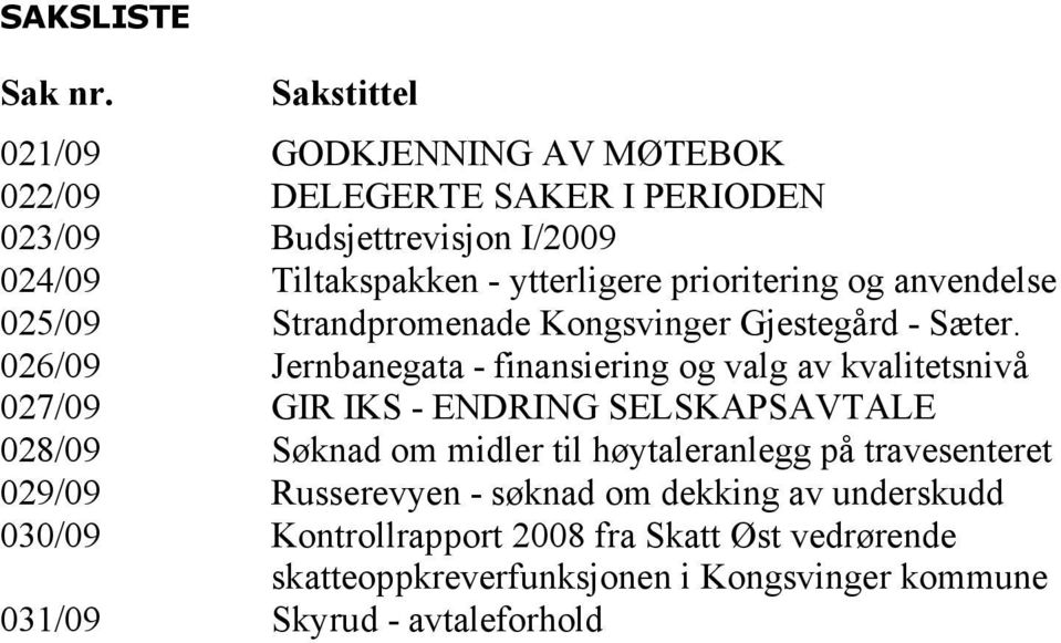 prioritering og anvendelse 025/09 Strandpromenade Kongsvinger Gjestegård - Sæter.