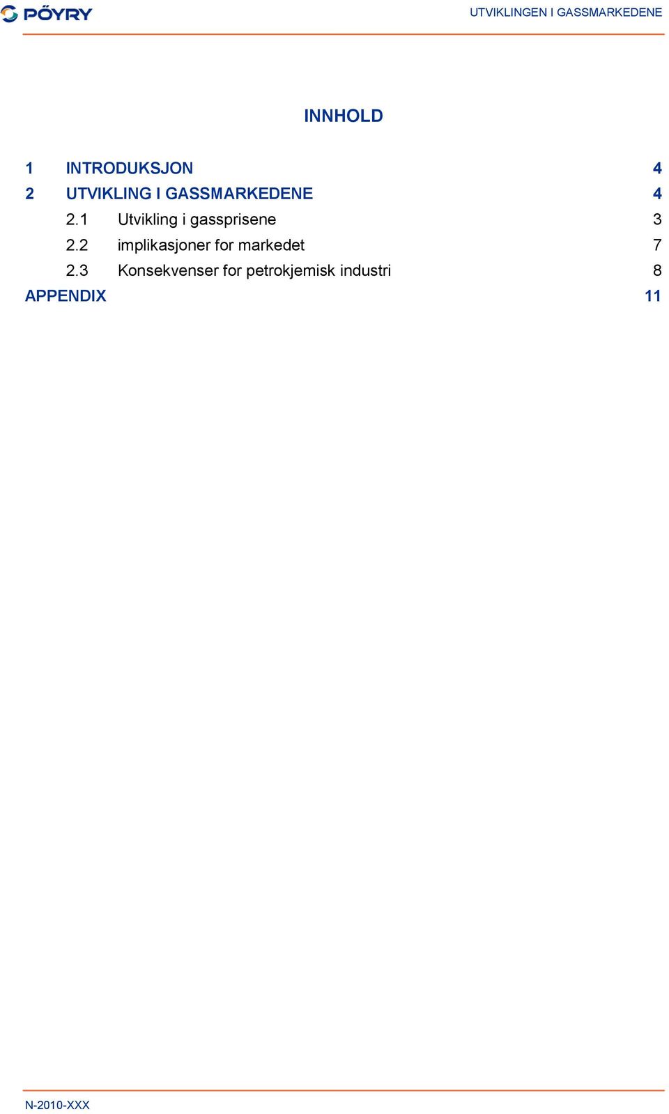 1 Utvikling i gassprisene 3 2.