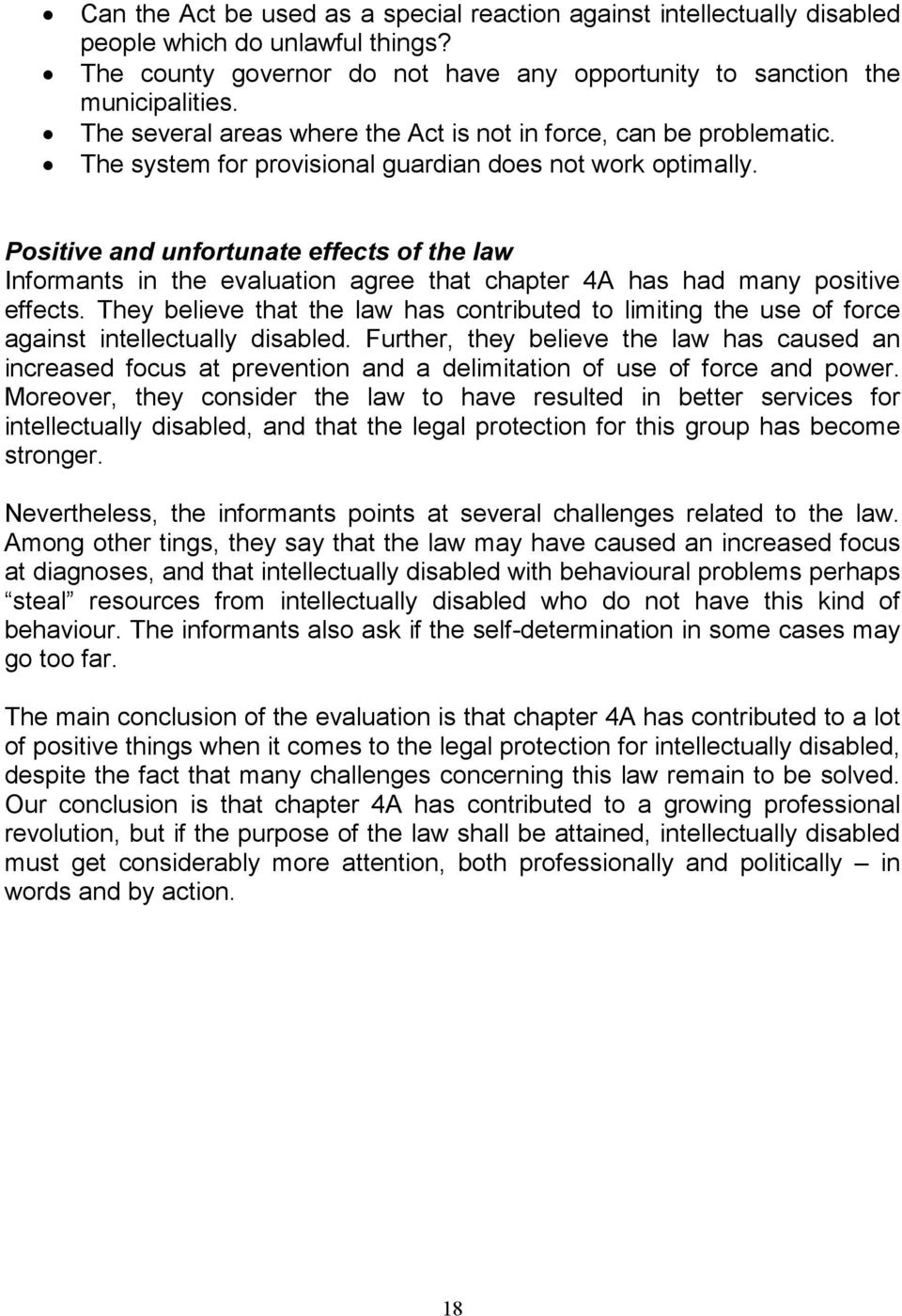 Positive and unfortunate effects of the law Informants in the evaluation agree that chapter 4A has had many positive effects.