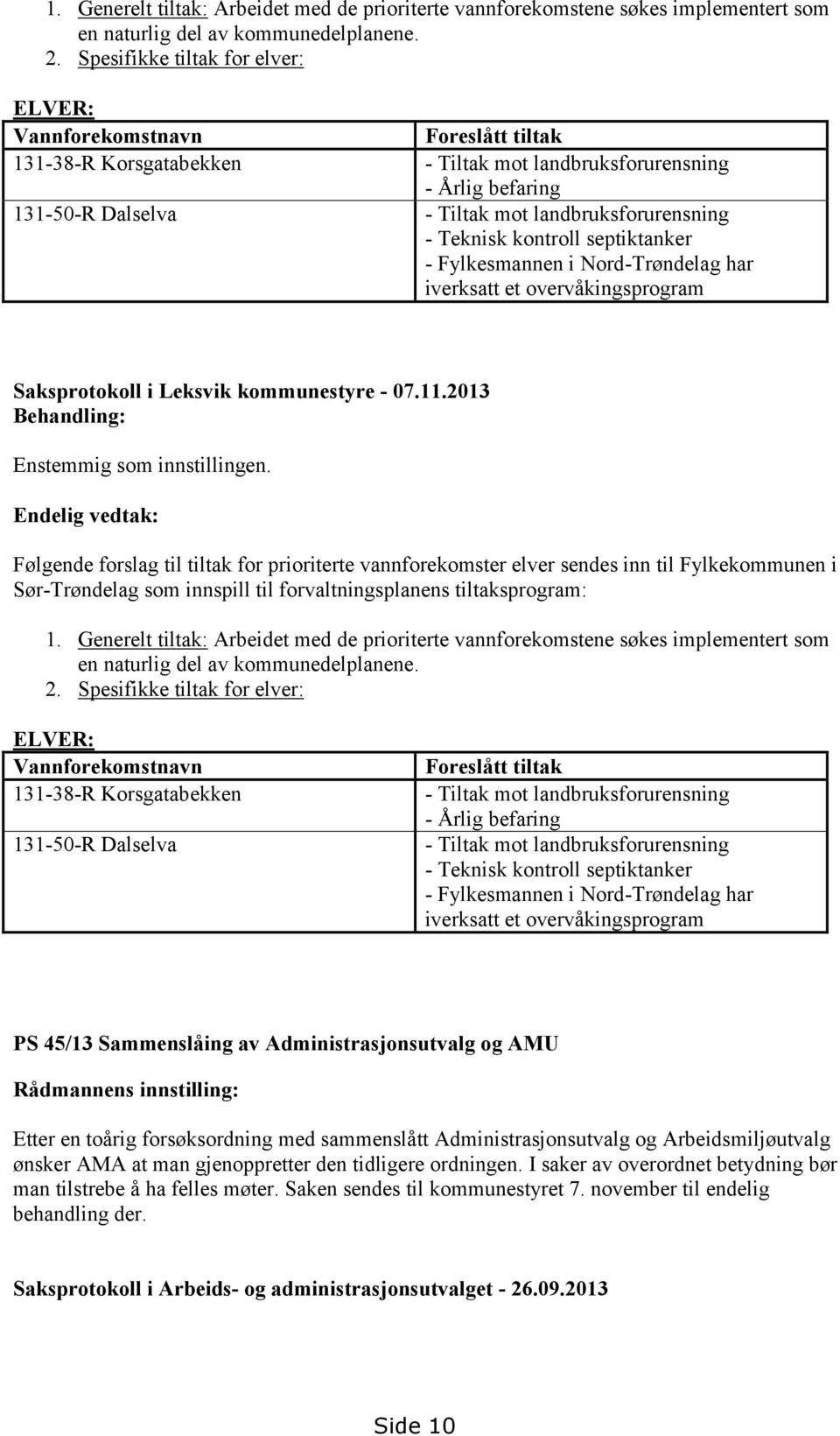 - Teknisk kontroll septiktanker - Fylkesmannen i Nord-Trøndelag har iverksatt et overvåkingsprogram Saksprotokoll i Leksvik kommunestyre - 07.11.2013 Behandling: Enstemmig som innstillingen.