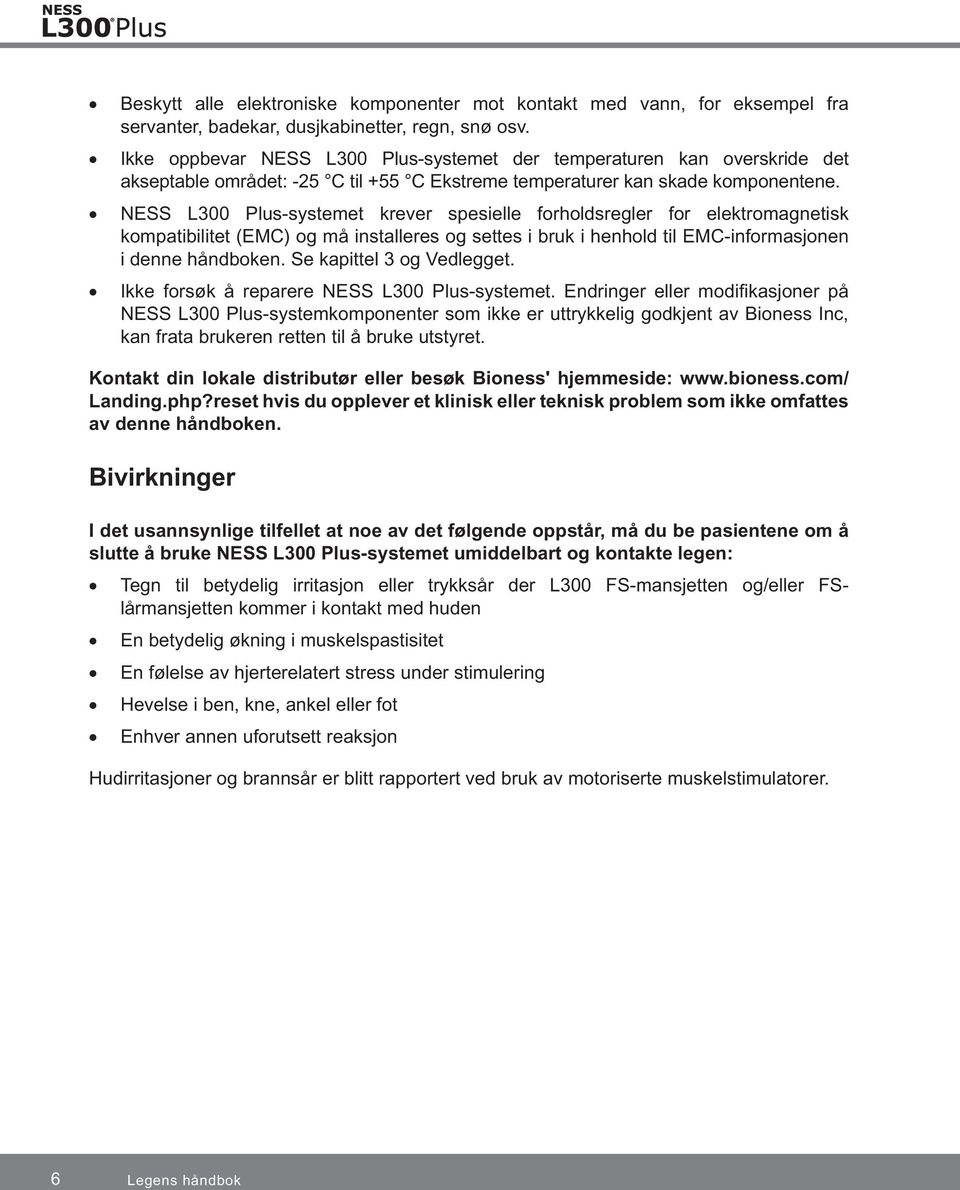 NESS L300 Plus-systemet krever spesielle forholdsregler for elektromagnetisk kompatibilitet (EMC) og må installeres og settes i bruk i henhold til EMC-informasjonen i denne håndboken.