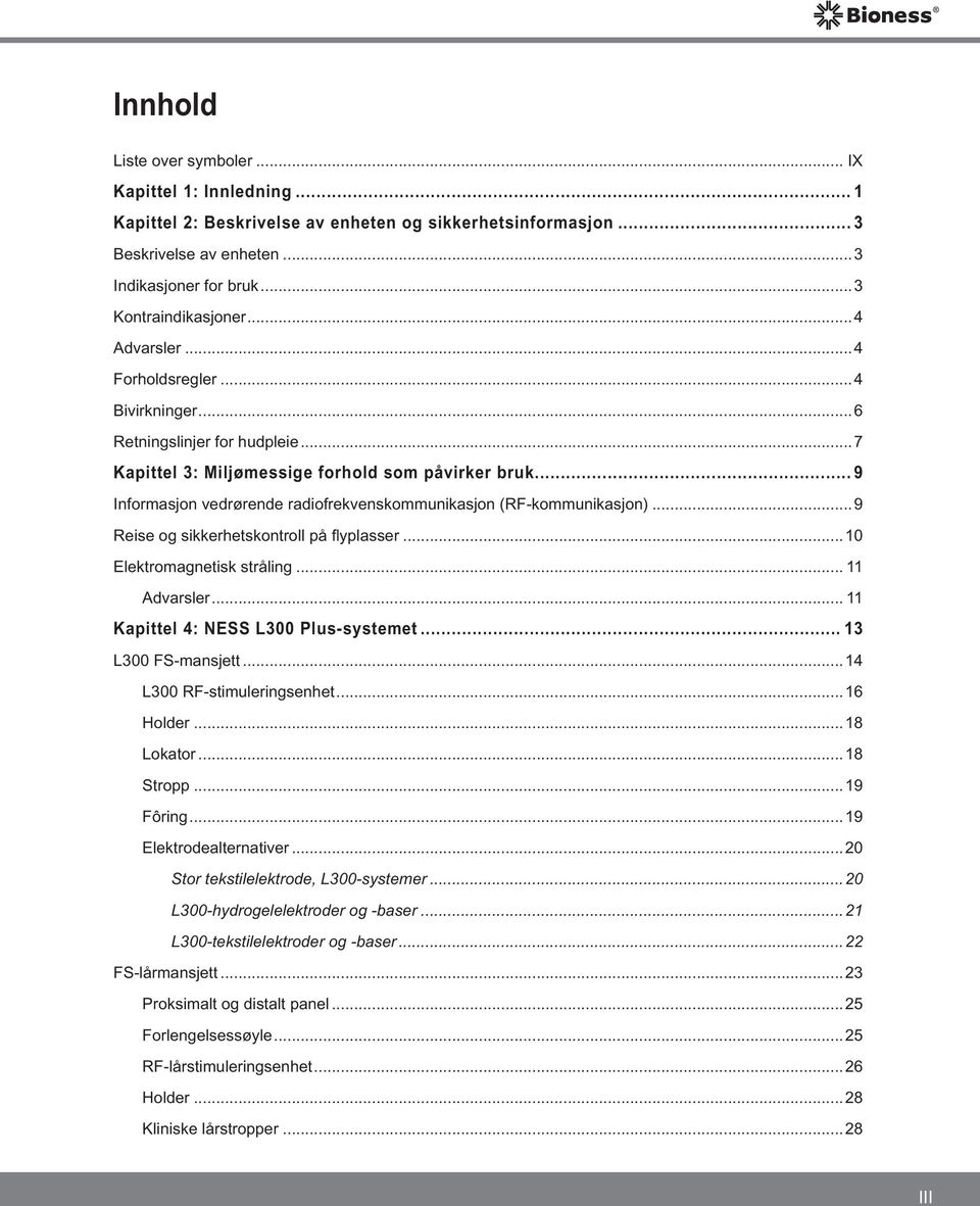 .. 9 Informasjon vedrørende radiofrekvenskommunikasjon (RF-kommunikasjon)...9 Reise og sikkerhetskontroll på flyplasser...10 Elektromagnetisk stråling... 11 Advarsler.