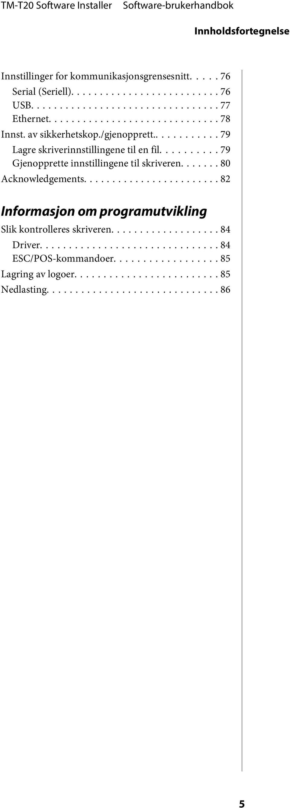 .. 79 Gjenopprette innstillingene til skriveren... 80 Acknowledgements.
