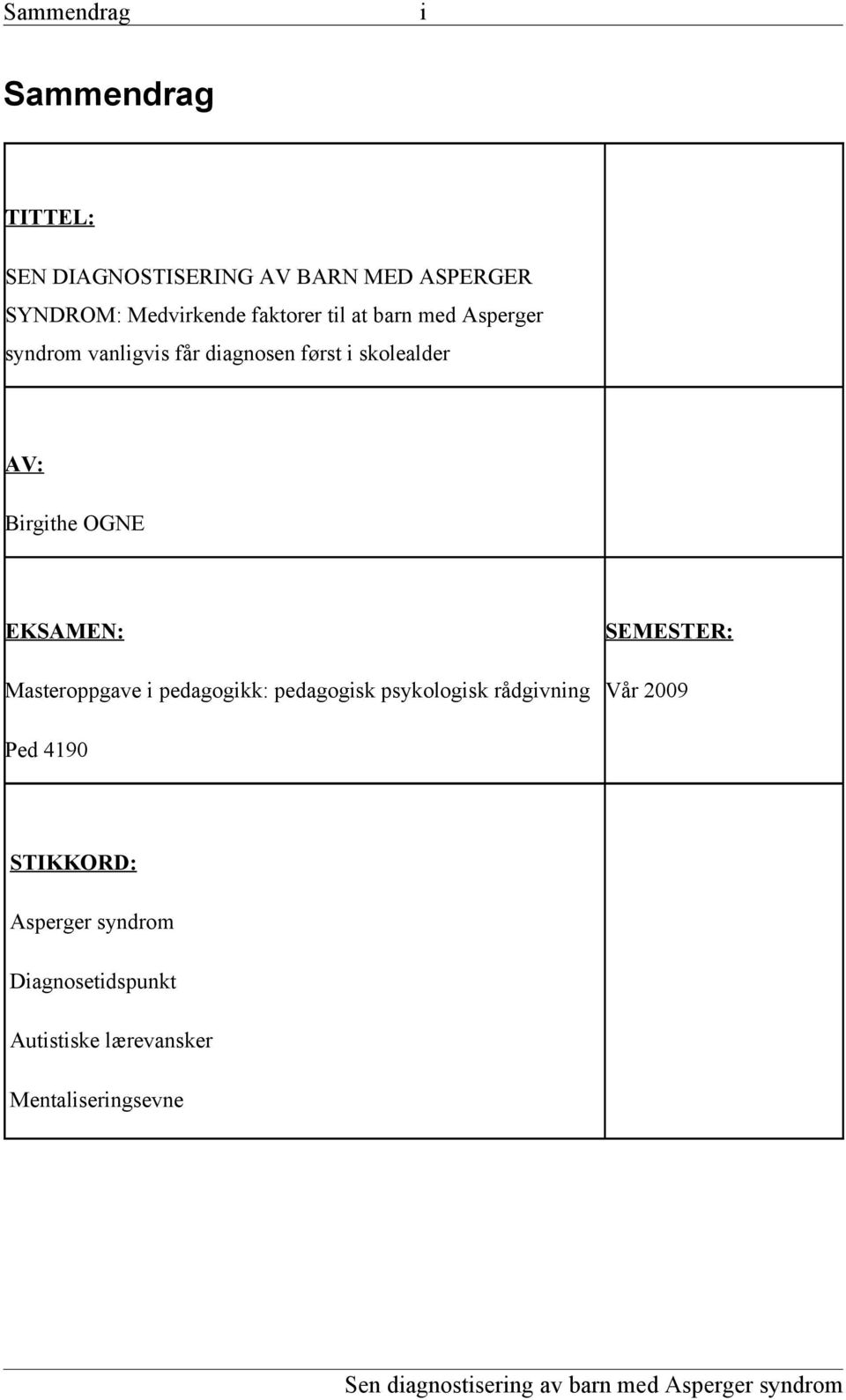 Birgithe OGNE EKSAMEN: Masteroppgave i pedagogikk: pedagogisk psykologisk rådgivning SEMESTER: