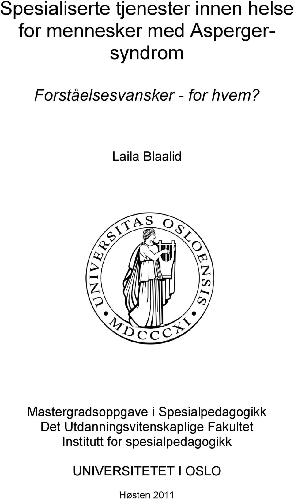 Laila Blaalid Mastergradsoppgave i Spesialpedagogikk Det