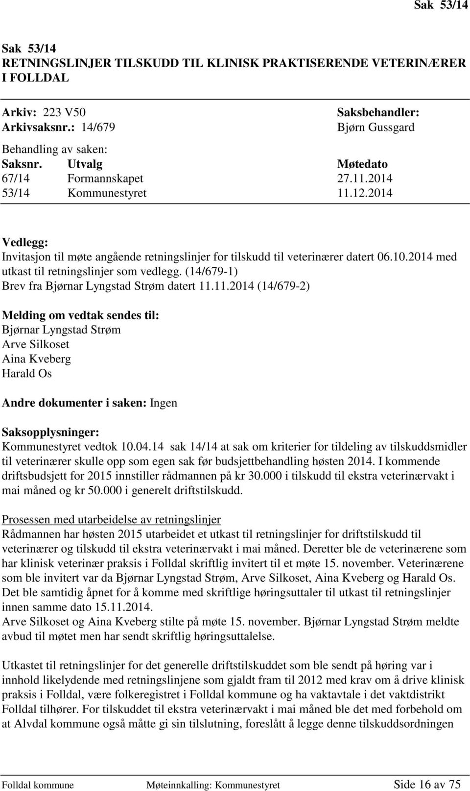 2014 med utkast til retningslinjer som vedlegg. (14/679-1) Brev fra Bjørnar Lyngstad Strøm datert 11.