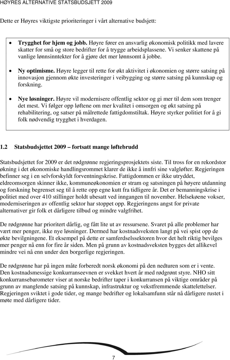 Vi senker skattene på vanlige lønnsinntekter for å gjøre det mer lønnsomt å jobbe. Ny optimisme.