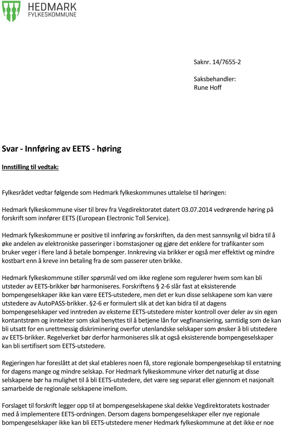 til brev fra Vegdirektoratet datert 03.07.2014 vedrørende høring på forskrift som innfører EETS (European Electronic Toll Service).