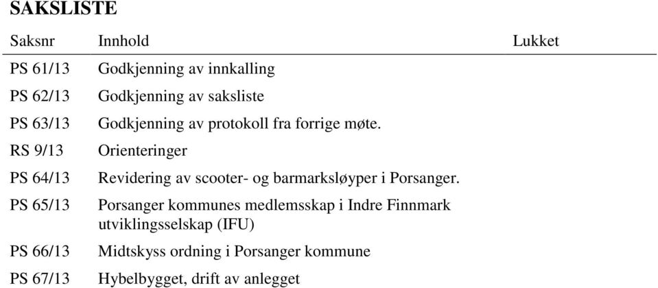 Orienteringer Revidering av scooter- og barmarksløyper i Porsanger.