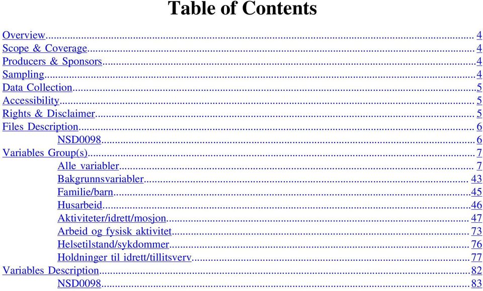 .. 7 Alle variabler... 7 Bakgrunnsvariabler... 43 Familie/barn...45 Husarbeid...46 Aktiviteter/idrett/mosjon.