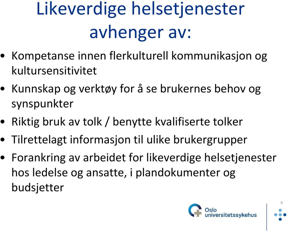 tolk / benytte kvalifiserte tolker Tilrettelagt informasjon til ulike brukergrupper