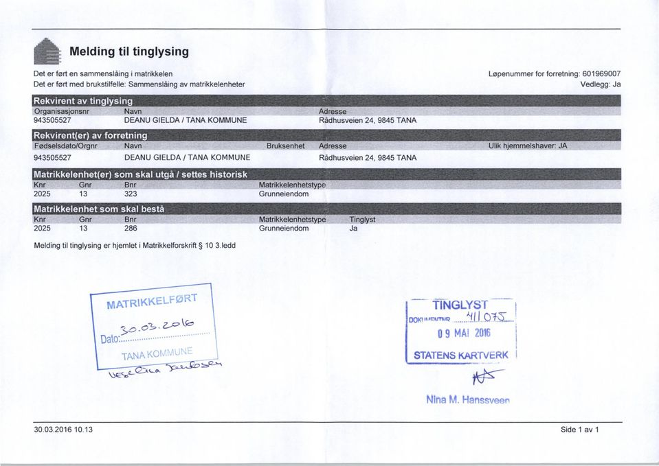 GIELDA / TANA KOMMUNE Rådhusveien 24, 9845 TANA I Knr Gnr Bnr Matrikkelenhetstype 2025 13 323 Grunneiendom.