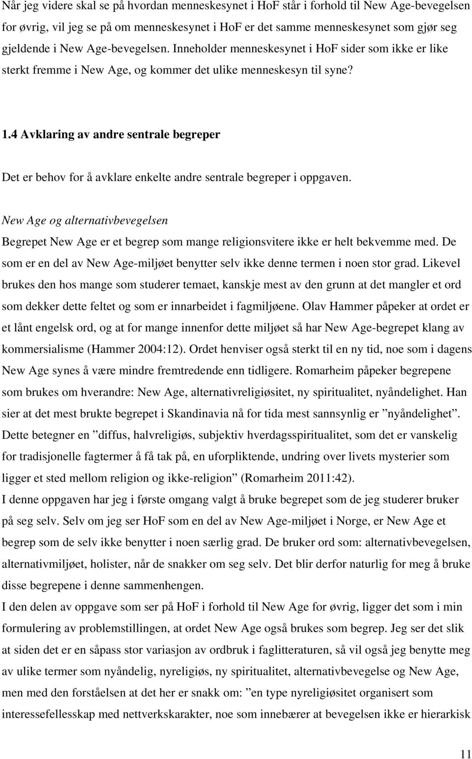 4 Avklaring av andre sentrale begreper Det er behov for å avklare enkelte andre sentrale begreper i oppgaven.