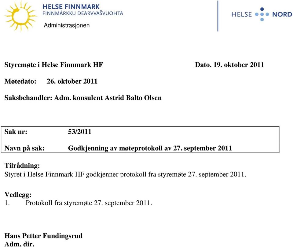 konsulent Astrid Balto Olsen Sak nr: 53/2011 Navn på sak: Godkjenning av møteprotokoll av 27.