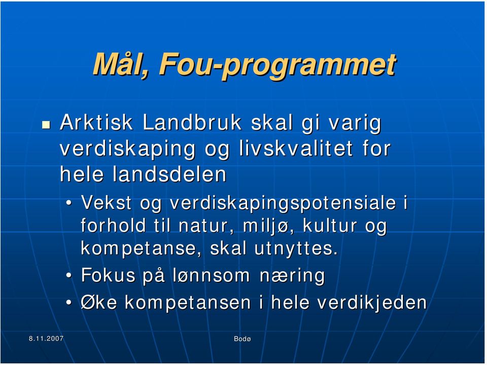 verdiskapingspotensiale i forhold til natur, miljø,, kultur og